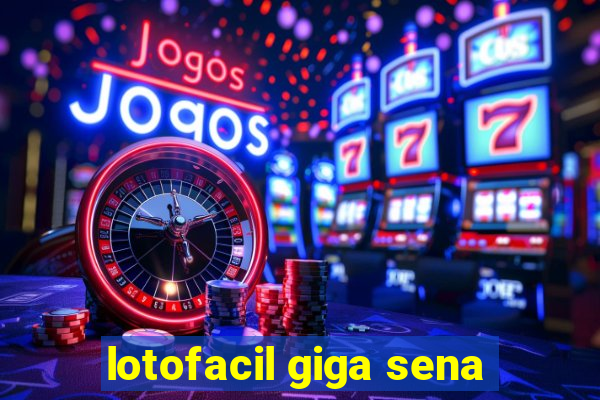 lotofacil giga sena